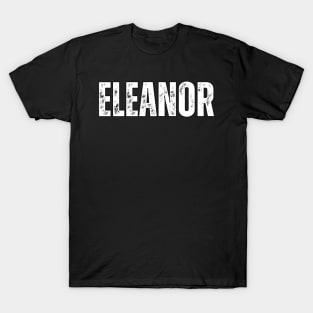 Eleanor Name Gift Birthday Holiday Anniversary T-Shirt